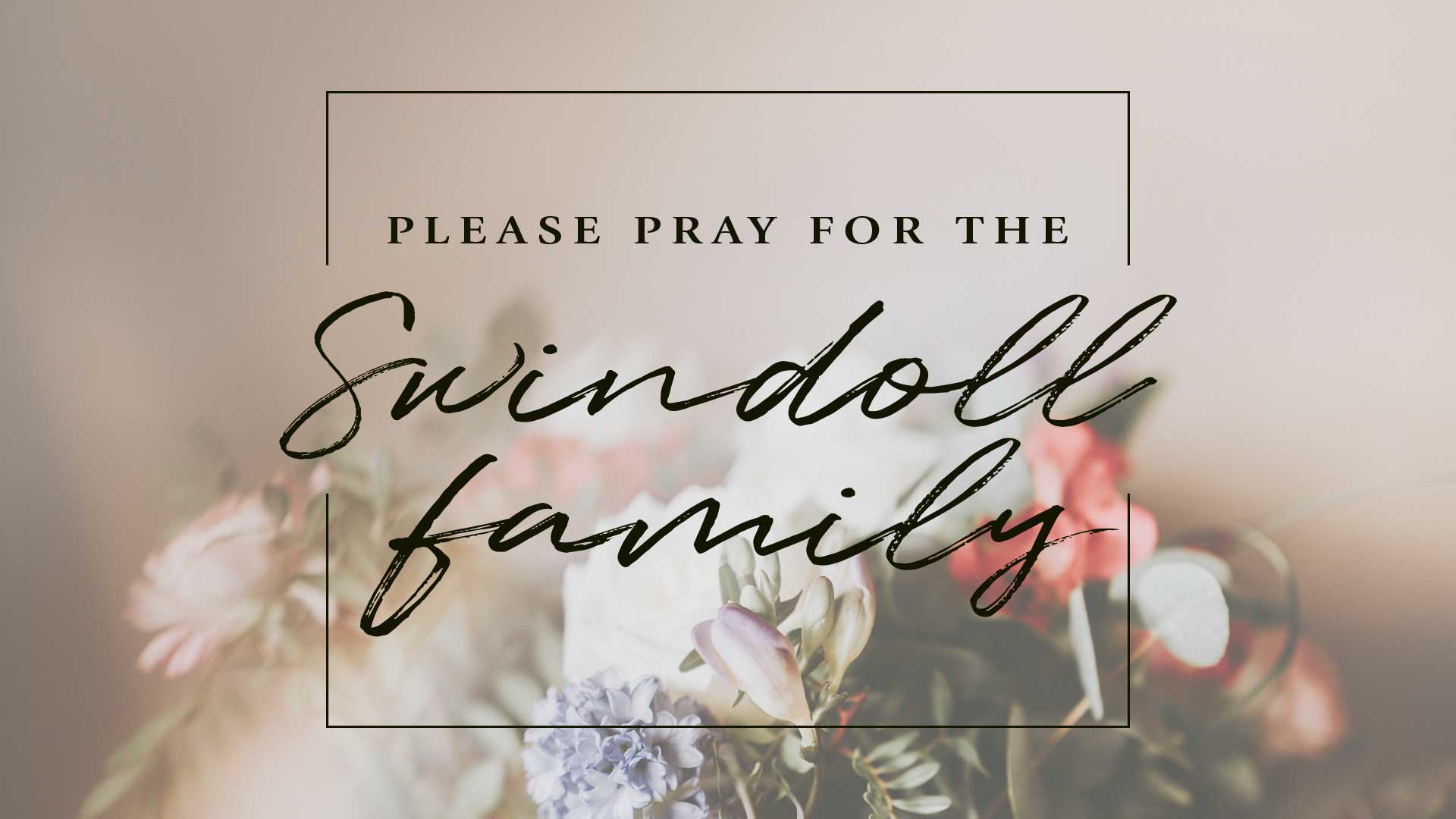 Please Pray for the Swindoll Family