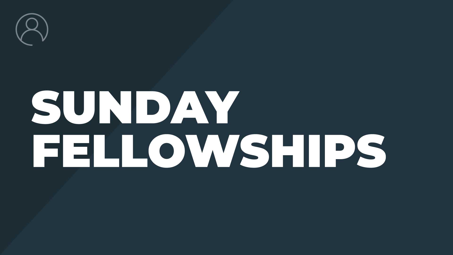 Sunday Fellowships