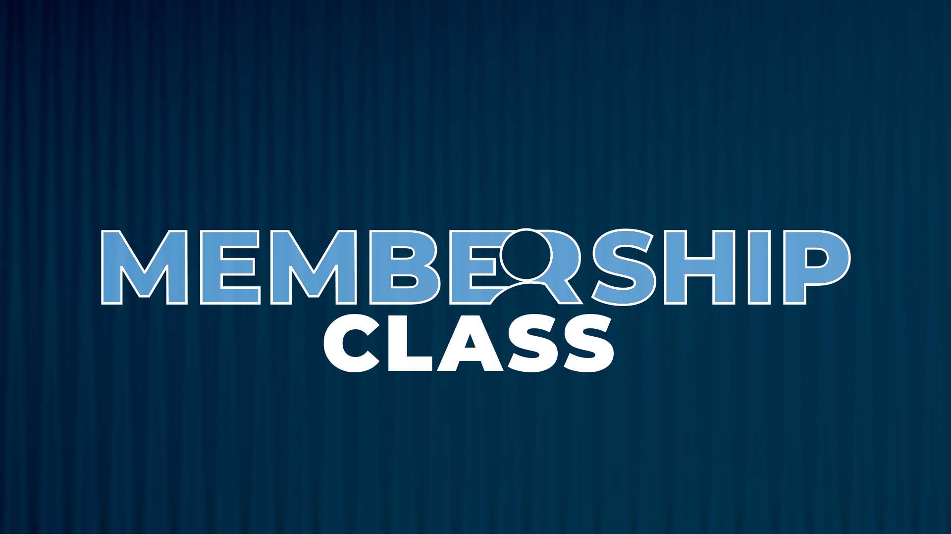 Membership Class—Fall II